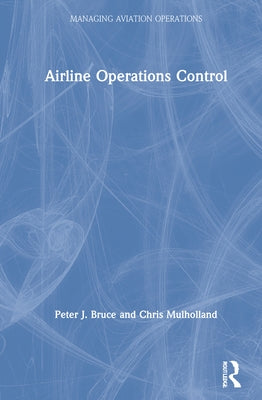 Airline Operations Control by Bruce, Peter J.