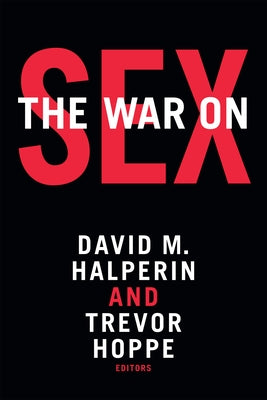 The War on Sex by Halperin, David M.