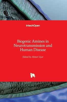 Biogenic Amines in Neurotransmission and Human Disease by Uçar, Ahmet