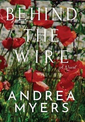 Behind the Wire by Myers, Andrea