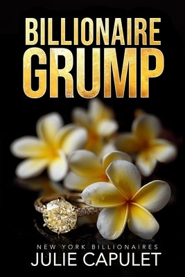 Billionaire Grump: A Billionaire Fake Date Romance by Capulet, Julie