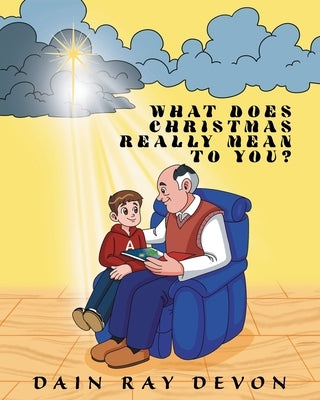 What Does Christmas Really Mean to You? by Devon, Dain Ray