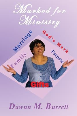 Marked for Ministry by Burrell, Dawnn Marie