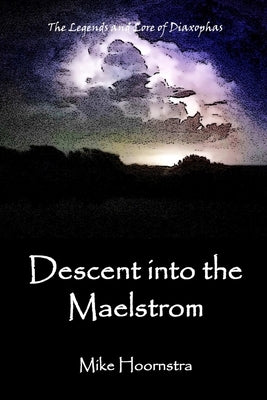 Descent into the Maelstrom by Hoornstra, Mike