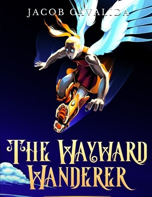 The Wayward Wanderer: A Fantasy Book for Kids and Preteens by Cavalida, Jacob