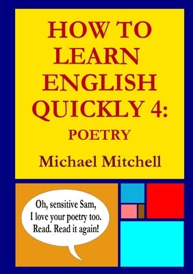 How To Learn English Quickly 4: Poetry by Mitchell, Michael