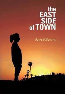 The Eastside of Town by Williams, Bob