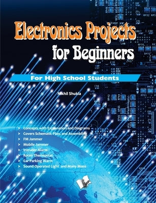 Electronics Projects for Beginners by Shukla, Nikhil