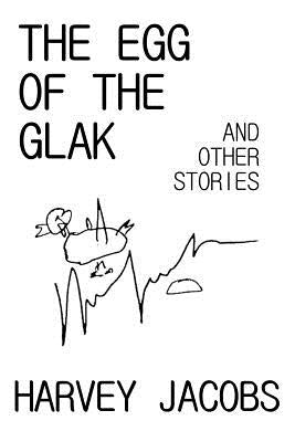 The Egg of the Glak: and other stories by Jacobs, Harvey