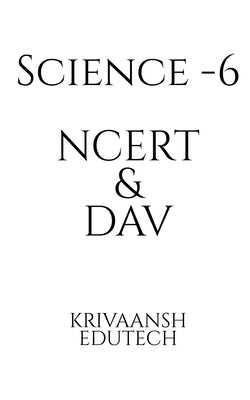 Science -6 NCERT & DAV by Edutech, Krivaansh