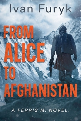 From Alice to Afganistan by Furyk, Ivan
