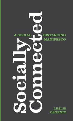 Socially Connected: A Social Distancing Manifesto by Osornio, Leslie