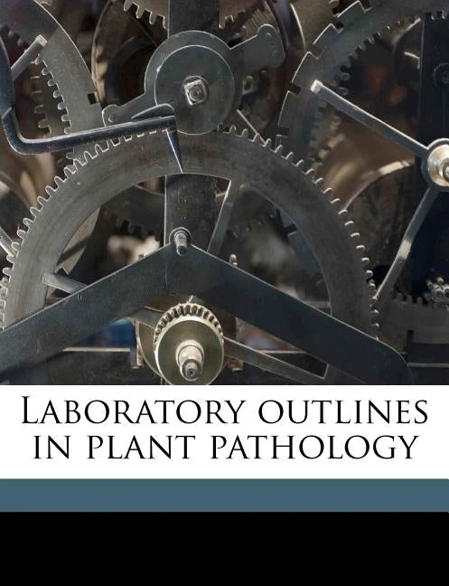 Laboratory Outlines in Plant Pathology by Whetzel, Herbert Hice