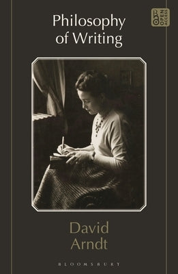 Philosophy of Writing by Arndt, David