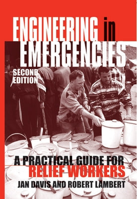 Engineering in Emergencies: A Practical Guide for Relief Workers by Davis, Jan
