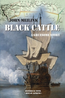 Black Cattle: A Gruesome Story by Meilink, John