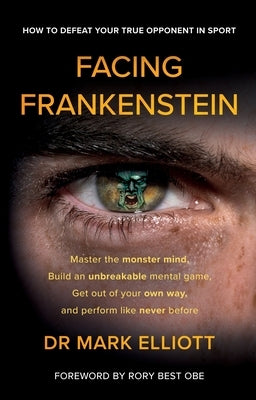 Facing Frankenstein by Elliott, Mark