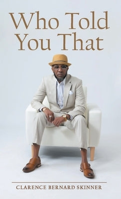 Who Told You That by Skinner, Clarence Bernard