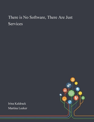 There is No Software, There Are Just Services by Irina Kaldrack