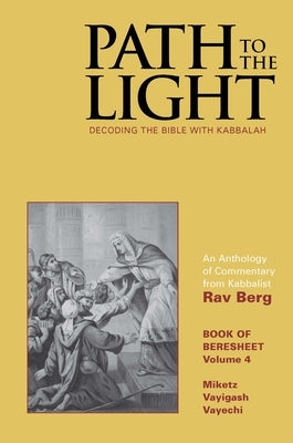 Path to The Light Vol. 4 - Beresheet: Decoding The Bible With Kabbalah by Berg, Rav