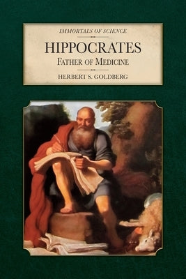 Hippocrates: Father of Medicine by Goldberg, Herbert S.