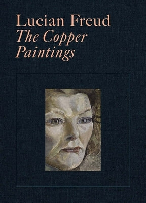 Lucian Freud: The Copper Paintings by Gayford, Martin