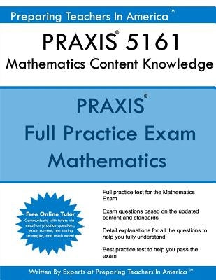 PRAXIS II 5161 Mathematics Content Knowledge: 5161 PRAXIS Exam by America, Preparing Teachers in