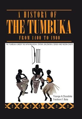 A History of the Tumbuka from 1400 to 1900 by Chondoka, Yizenge
