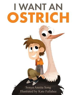 I Want an Ostrich by Song, Sonya Annita