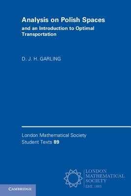 Analysis on Polish Spaces and an Introduction to Optimal Transportation by Garling, D. J. H.