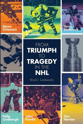 From Triumph to Tragedy in the NHL: Profiling pro hockey players who died tragically. by Ala, Salvatore