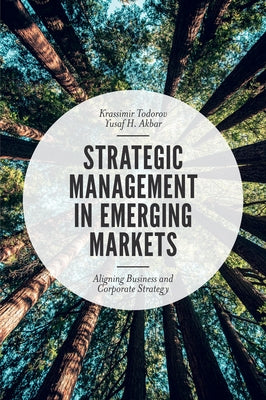 Strategic Management in Emerging Markets: Aligning Business and Corporate Strategy by Todorov, Krassimir