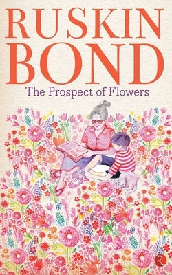 The Prospect of Flowers by Bond, Ruskin