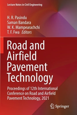 Road and Airfield Pavement Technology: Proceedings of 12th International Conference on Road and Airfield Pavement Technology, 2021 by Pasindu, H. R.
