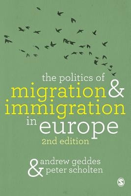 The Politics of Migration and Immigration in Europe by Geddes, Andrew
