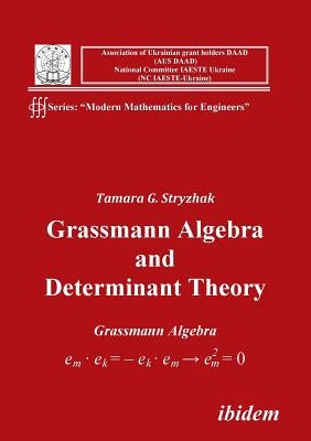 Grassmann Algebra and Determinant Theory. by Stryzhak, Tamara G.
