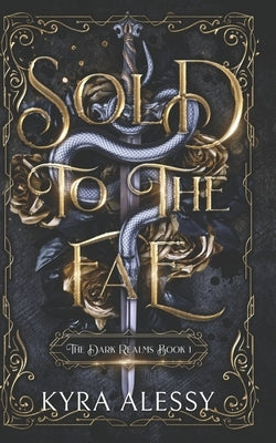 Sold to the Fae: A dark multi-fae romantasy by Alessy, Kyra