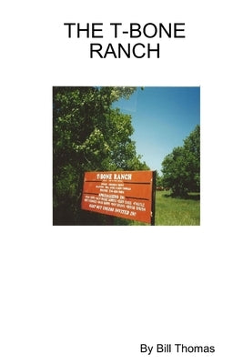 The T-Bone Ranch by Thomas, Bill