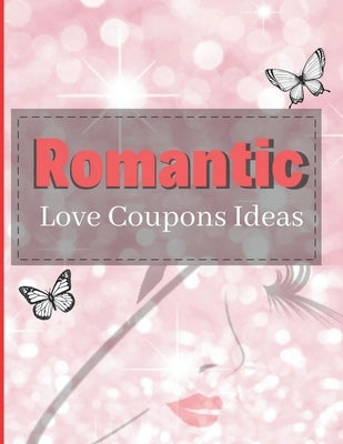 Romantic Love Coupons Ideas: Romantic Coupons Gifts: 96 Romantic Love Coupons Ideas For Him Her & Couples! (Valentine's Day Gifts) by Shop, The Little Gift