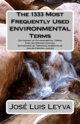 The 1333 Most Frequently Used Environmental Terms: English-Spanish-English Dictionary of Environmental Terms - Diccionario de Términos Ambientales - I by Network, Translapro Translator and Inter