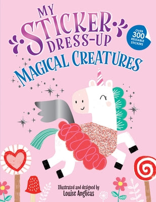 My Sticker Dress-Up: Magical Creatures by Anglicas, Louise