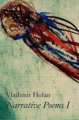 Narrative Poems I by Holan, Vladimir