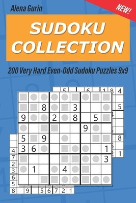 Sudoku Collection: 200 Very Hard Even-Odd Sudoku Puzzles 9x9 by Gurin, Alena