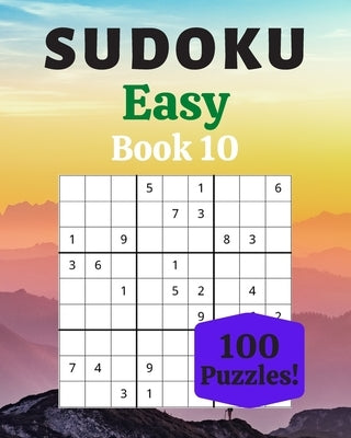 Sudoku Easy Book 10: 100 Sudoku for Adults - Large Print - Easy Difficulty - Solutions at the End - 8'' x 10'' by Moreau, Stéphanie