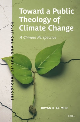 Toward a Public Theology of Climate Change: A Chinese Perspective by Mok, Bryan