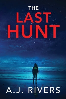 The Last Hunt by Rivers, A. J.