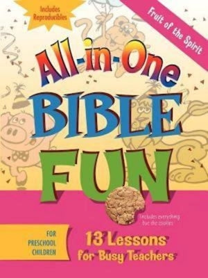 All-In-One Bible Fun for Preschool Children: Fruit of the Spirit: 13 Lessons for Busy Teachers by Abingdon Press