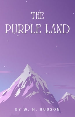 The Purple Land by Hudson, W. H.