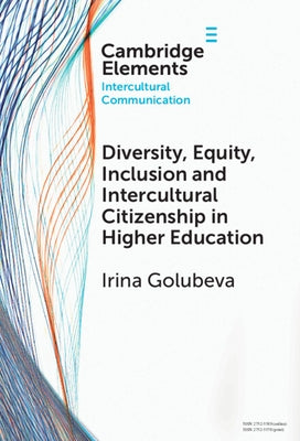 Diversity, Equity, Inclusion and Intercultural Citizenship in Higher Education by Golubeva, Irina