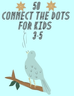 50 Connect the Dots for Kids 3-5: Give a Your Kids Some Fun with Dot to Dot Activity by Dot, Doting
